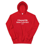 I Paused My Anime Hoodie - Anime Society Store