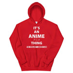 It’s An Anime Thing Hoodie - Anime Society Store