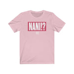 NANI!? T-Shirt - Anime Society Store